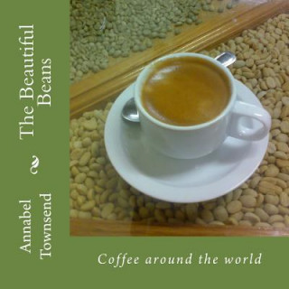 Książka The Beautiful Beans: Coffee around the world Dr Annabel Townsend