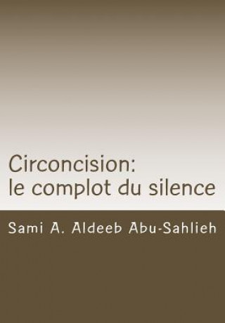 Kniha Circoncision: Le Complot Du Silence Sami a Aldeeb Abu-Sahlieh