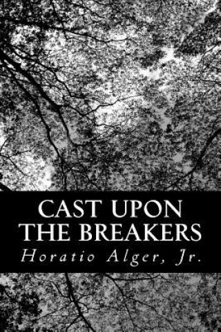 Kniha Cast Upon the Breakers Jr Horatio Alger