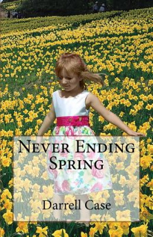 Knjiga Never Ending Spring Darrell A Case