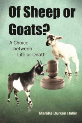 Carte Of Sheep or Goats?: A Choice between Life or Death Marsha Durken Hallin Mapt