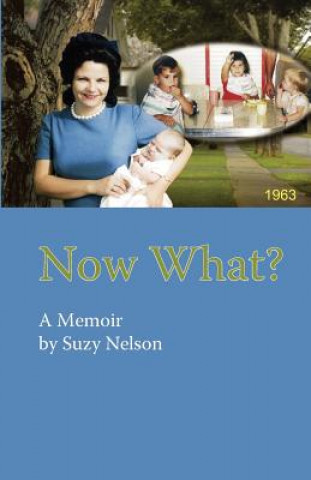 Knjiga Now What? Suzy Nelson