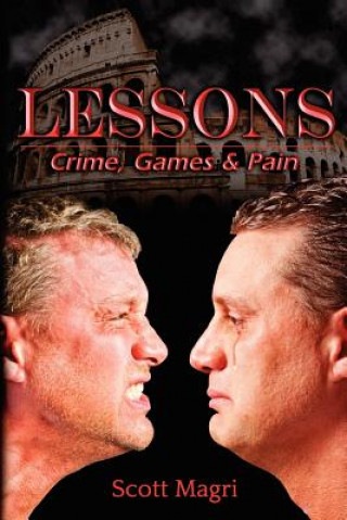 Knjiga Lessons: Crime, Games & Pain Scott Magri