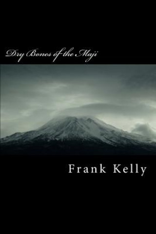 Kniha Dry Bones of the Maji: Dry Bones of the Maji MR Frank Anthony Kelly