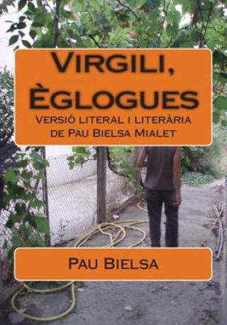 Book Virgili, ?glogues: Versió literal i liter?ria de Pau Bielsa Mialet Pau Bielsa Mialet