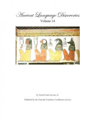 Książka Ancient Language Discoveries, volume 14: More translations and discoveries by a professional translator of 72 modern and ancient languages David Grant Stewart Sr