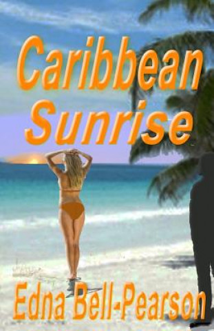 Kniha Caribbean Sunrise: A Romantic Suspense Novella Edna Bell-Pearson