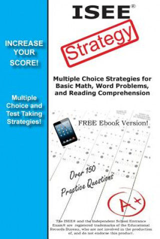 Könyv ISEE Strategy: Winning Multiple Choice Strategies for the Independent School Entrance Exam Complete Test Preparation Team