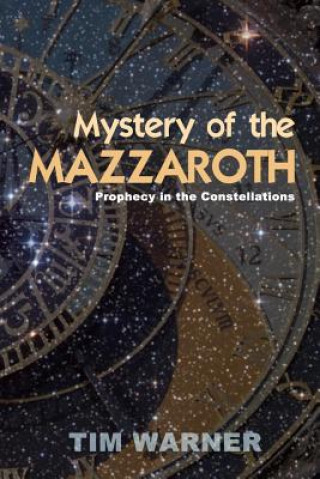 Książka Mystery of the Mazzaroth: Prophecy in the Constellations Tim Warner