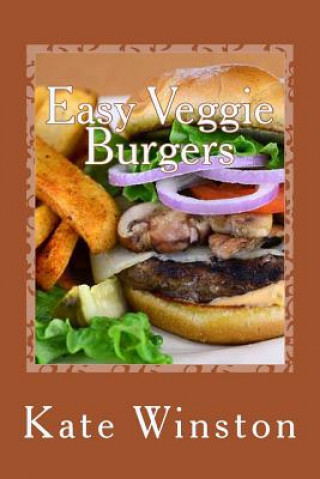 Kniha Easy Veggie Burgers Kate Winston