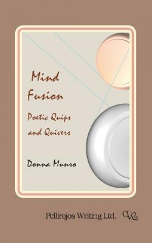 Kniha Mind Fusion: Poetic Quips and Quivers Mrs Donna L Munro