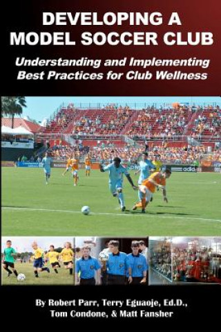 Książka Developing a Model Soccer Club: Understanding and Implementing Best Practices for Club Wellness Robert Parr