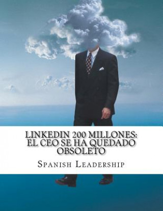 Kniha Linkedin 200 millones: EL CEO se ha quedado obsoleto Spanish Leadership