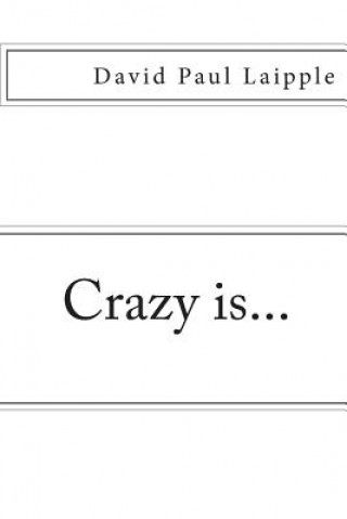 Knjiga Crazy is... David Paul Laipple