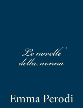 Kniha Le novelle della nonna Emma Perodi