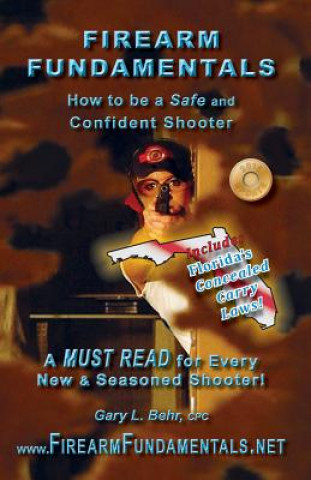 Книга Firearm Fundamentals: FL - How to be a Safe and Confident Shooter Gary L Behr Cpc
