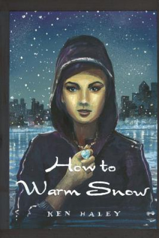 Книга How to Warm Snow Ken Haley