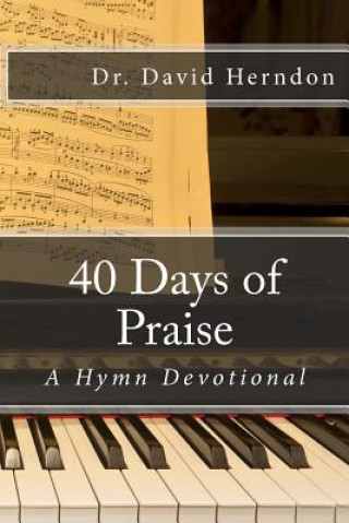 Kniha 40 Days of Praise: A Hymn Devotional Dr David Herndon