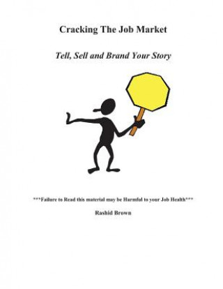 Könyv Cracking The Job Market: Tell, Sell And Brand Your Story Rashid Brown