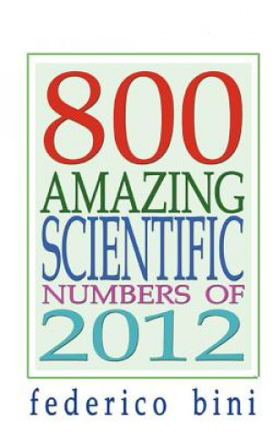 Book 800 Amazing Scientific Numbers of 2012 Federico Bini