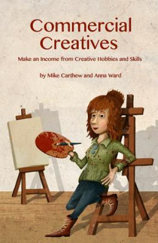 Książka Commercial Creatives: Make an Income from Creative Hobbies and Skills Mike Carthew