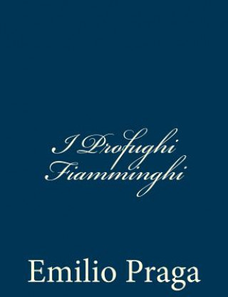 Книга I Profughi Fiamminghi Emilio Praga