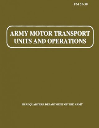 Kniha Army Motor Transport Units and Operations (FM 55-30) Department Of the Army