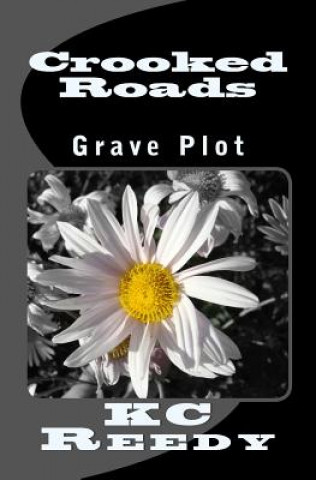 Knjiga Crooked Roads: Grave Plot Kc Reedy