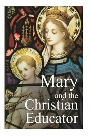 Kniha Mary and the Christian Educator Fr Emil Neubert