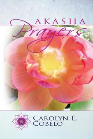 Knjiga Akasha Prayers Carolyn E Cobelo