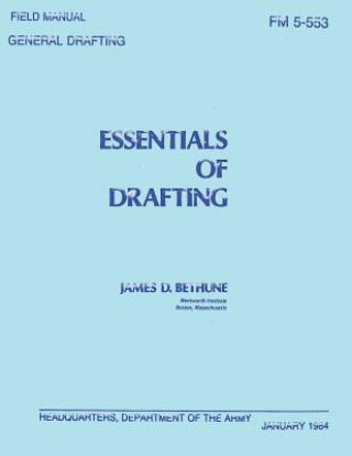 Knjiga Essentials of Drafting: General Drafting (FM 5-553) James D Bethune