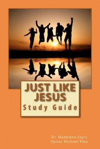 Kniha Just Like Jesus: Study Guide Michael Kleu