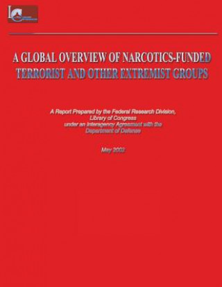 Książka A Global Overview of Narcotics-Funded Terrorist and Other Extremist Groups Library of Co Federal Research Division