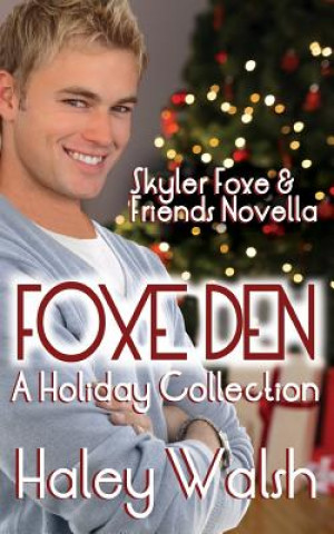 Könyv Foxe Den: A Holiday Collection of Skyler Foxe Short Stories Haley Walsh