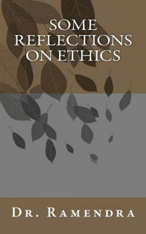 Carte Some Reflections on Ethics Dr Ramendra