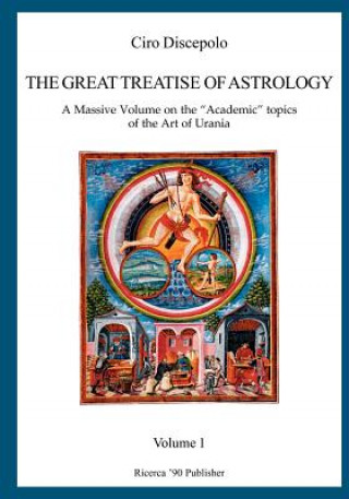 Kniha The Great Treatise of Astrology: A Massive Volume on the "Academic" topics of the Art of Urania Ciro Discepolo