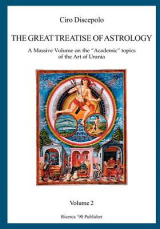 Kniha The Great Treatise of Astrology: A Massive Volume on the "Academic" topics of the Art of Urania Ciro Discepolo