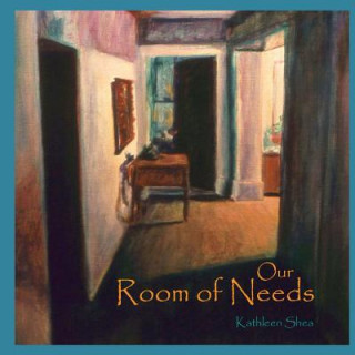 Könyv Our Room of Needs Kathleen Shea