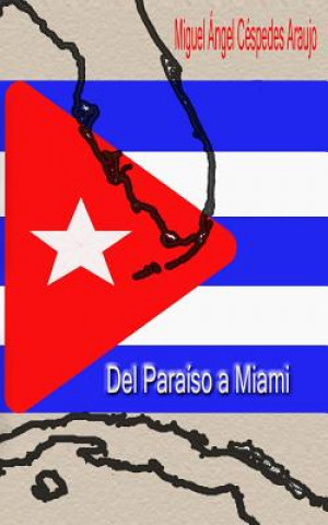 Carte Del Paraiso a Miami Miguel Angel Cespedes Araujo