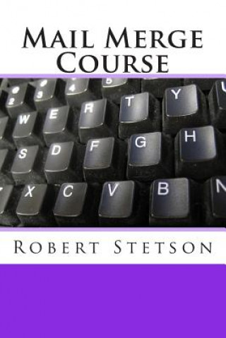 Knjiga Mail Merge Course Robert Stetson