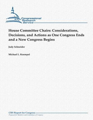 Książka House Committee Chairs: Considerations, Decisions, and Actions as One Congress Ends and a New Congress Begins Judy Schneider