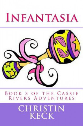 Livre Infantasia: A Cassie Rivers Adventure Christin Keck