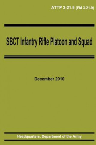 Kniha SBCT Infantry Rifle Platoon and Squad (ATTP 3-21.9) Department Of the Army