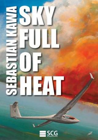 Könyv Sky Full of Heat: Passion, knowledge, experience Sebastian Kawa