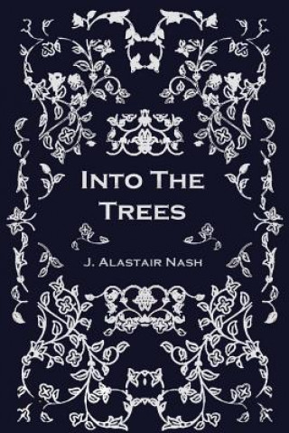 Kniha Into The Trees J Alastair Nash