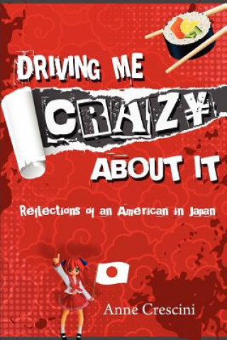 Livre Driving Me Crazy About It: Reflections of an American in Japan Anne Crescini