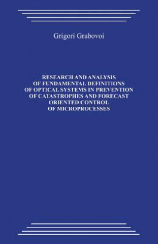 Kniha Research and Analysis of Fundamental Definitions of Optical Systems in Prevention of Catastrophes and Forecast Oriented Control of Microprocesses Grigori Grabovoi