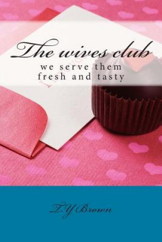 Kniha The wives club T y Brown