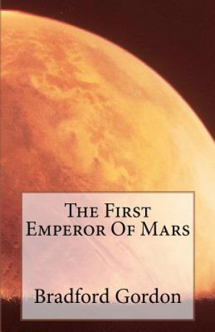 Knjiga The First Emperor Of Mars MR Bradford C Gordon