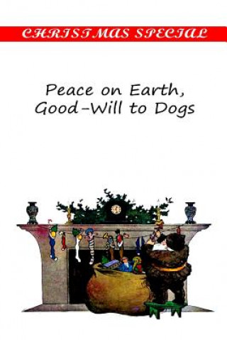 Könyv Peace on Earth, Good-Will to Dogs Eleanor Hallowell Abbott